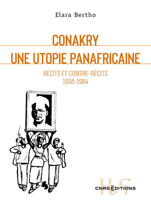 cover image of Conakry. Une utopie panafricaine--Récits et contre-récits 1958-1984
